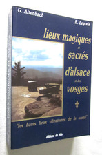 LIEUX MAGIQUES et SACRES D'ALSACE et des VOSGES ALTENBACH / LEGRAIS