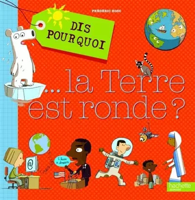 Dis pourquoi la terre est - dis,