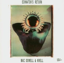 MacDowell & Krell Echnaton's Return (CD)