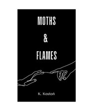Moths & Flames, Kostoń, K