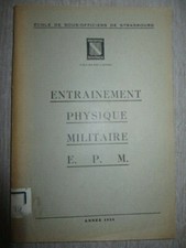 livre ENTRAINEMENT PHYSIQUE MILITAIRE epm années 1954  sous officiers Strasbourg