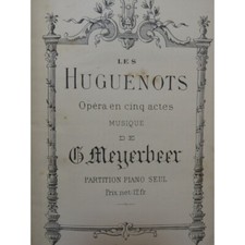 MEYERBEER Giacomo Les Huguenots Opéra Piano seul XIXe