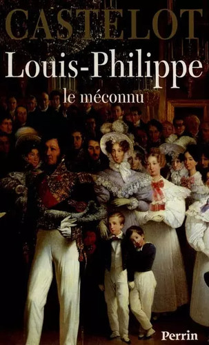 Louis philippe le - :, méconnu