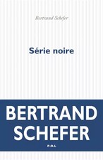 Série noire, Bertrand Schefer