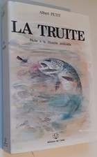 A. PETIT 2° éd - La truite, pêche à la mouche TBE 1982 439 p - pêcheur poissons