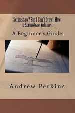 Andrew Perkins Scrimshaw? But I Can't Draw! How To Scrimshaw, Volume 1 (Poche)