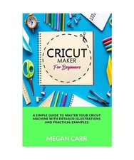 Cricut Maker For Beginners: A