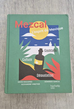 Mezcal L’esprit du Mexique David Miguères Domingo Garcia Alexandre Vingtier RARE