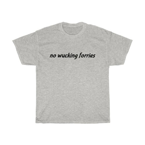 Wucking forries unisex - no, forries,