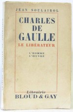 Charles de gaulle le libérateur. l'homme l'oeuvre | Soulairol | Etat correct