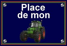plaque " PLACE DE MON TRACTEUR