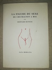 ART-LA FIGURE DU SEXE DE CRO-MAGNON A MOI-BERNARD DUFOUR.E.O/2005.Ed.LIMITEE/500
