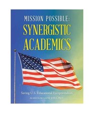 Mission Possible: Synergistic Academics: Saving U.S. Educational Exceptionalism,