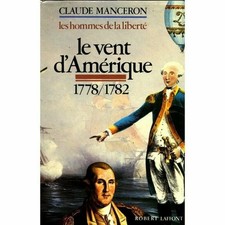 REVOLUTION - LE VENT D'AMERIQUE 1778/1782 - Claude Manceron