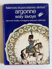 Faïences et porcelaines de l’est, Argonne, Waly-Lavoye, etc., ABC hors série