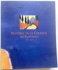 Peintres de la couleur en Provence 1875-1920. Illustré