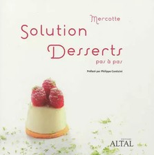 Solution desserts pas à pas, Mercotte et  Philippe Conticini