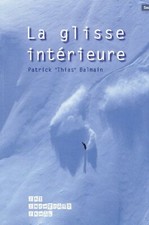 La glisse intérieure : Appliquée à la glisse sur neige Ski-Snowboard-Skwal