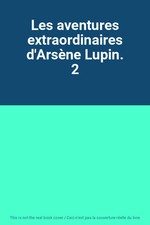 Les aventures extraordinaires d'Arsène Lupin. 2, Unknown