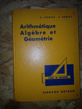 arithmétiques algèbre et géométrie 4ème Lebossé & Hémery F.Nathan édition 1967
