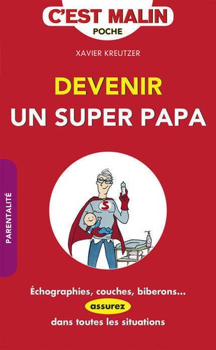 Devenir super papa xavier - un,
