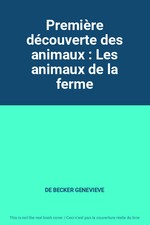 Première découverte des animaux : Les animaux de la ferme, DE BECKER GENEVIEVE