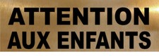 ATTENTION AUX ENFANTS Plaque de porte en aluminium couleur or texte en noir