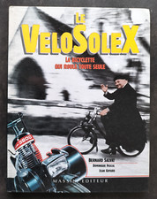 LE VELOSOLEX la bicyclette qui roule toute seule Bernard Salvat 1989 Ed. MASSIN