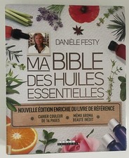 Festy Danièle, Ma bible des huiles essentielles *Comme neuf* Ed. 2016, Leduc.s