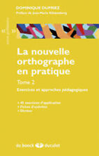 La nouvelle orthographe en pratique - tome 2 - Exercices et approches pédagogiqu