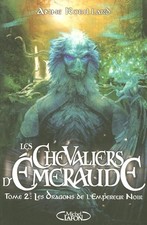 Les Chevaliers d'Emeraude T02 Les dragons de l'empereur noir (02) - Robillard, A