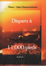 MON ROMAN POLICIER : "DISPARU À 11.000 PIEDS" - Pierre-Alain HAUTECOUVERTURE