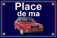 plaque " PLACE DE MA BMW E 30