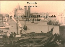 Livre coffret Marseille au temps de...Les pionniers de la photographie 1860-1910