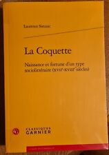 LA COQUETTE Naissance et fortune d'un type (XVII - XVIIIème)  Classiques Garnier