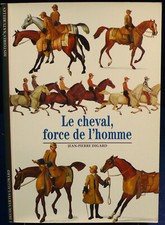Découvertes Gallimard - Le cheval, Force de l'homme - Jean-Pierre Digard
