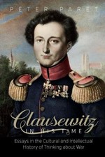 Peter Paret Clausewitz in His