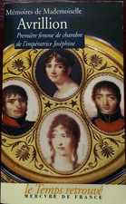 1er EMPIRE -MEMOIRES de mlle AVRILLION première femme de chambre de Joséphine