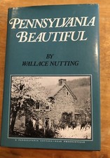 Pennsylvania Beautiful (Eastern) by Wallace Nutting; 207 photographs 51 drawings