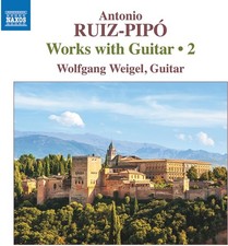 8574167 Wolfgang Weigel Antonio Ruiz-Pipo: Works With Guitar, 2 CD 8574167 NEW