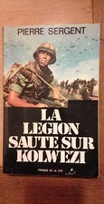 LA LEGION SAUTE SUR KOLWEZI de Pierre Sergent