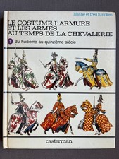 FUNCKEN/LE  COSTUME, L'ARMURE ET LES ARMES AU TEMPS DE LA CHEVALERIE TOME 1