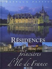 Résidences Princières D' Ile De France Chateaux passion
