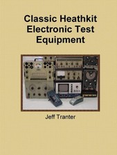 Classic Heathkit Electronic Test Equipment by Tranter, Jeff [Paperback] NEUF