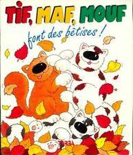 Tif, maf, mouf font des bêtises ! - Françoise Bongard - V585345