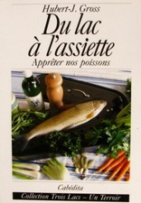 Du Lac à l'assiette Hubert J Gross Apprêter nos poissons 2007-cuisine Terroir