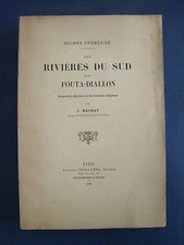 LES RIVIÈRES DU SUD ET LE FOUTA-DIALLON : J. MACHAT - 1906