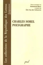 Charles Sorel polygraphe, Collectif, Emmanuel Bury et Eric Van der Schueren