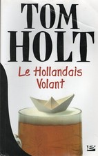 TOM HOLT - Le Hollandais Volant - un chef-d'œuvre d'humour anglais