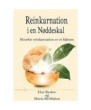Reinkarnation i en Nøddeskal: Hvorfor reinkarnation er et faktum, Else Byskov, 